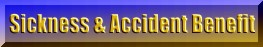 Sickness & Accident Benefit